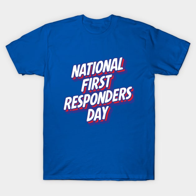 National First Responders Day – October 28 T-Shirt by irfankokabi